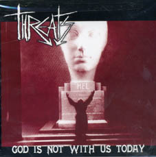 Threats : God is not with us today CD